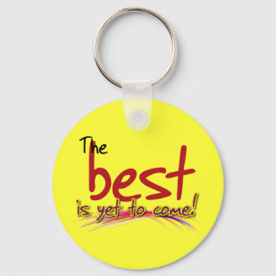 the best is yet to come key ring
