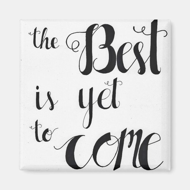 The best is yet to come magnet (Front)