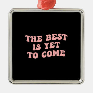 The Best Is Yet To Come Metal Tree Decoration