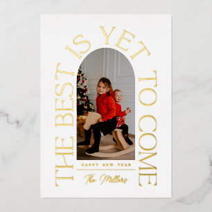 The Best Is Yet To Come   Modern Arch Photo Frame Foil Holiday Card
