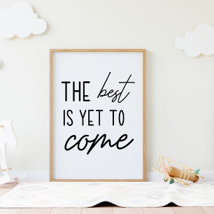 The Best is Yet To Come Motivational Poster