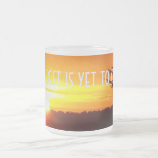 The Best is Yet to Come Mug