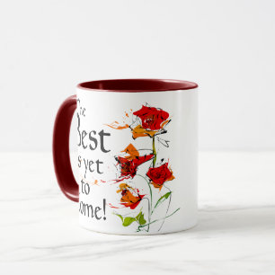 The Best is Yet to Come Mug
