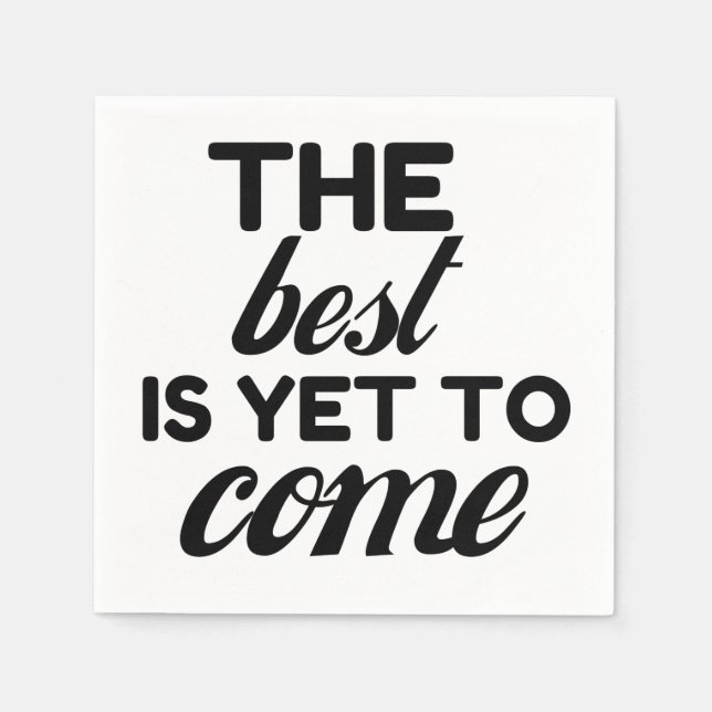 THE BEST IS YET TO COME NAPKIN (Front)