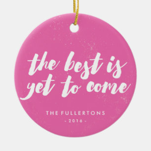 The Best Is Yet to Come Ornament - Magenta