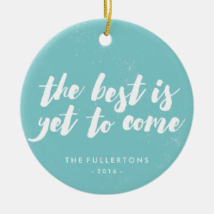 The Best Is Yet to Come Ornament - Turquoise