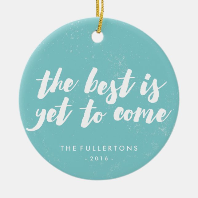 The Best Is Yet to Come Ornament - Turquoise (Front)