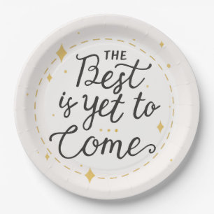 The Best is yet to come Paper Plate