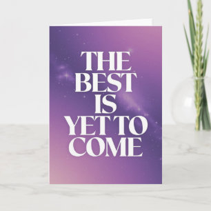"The Best Is Yet To Come" Space Encouragement Card
