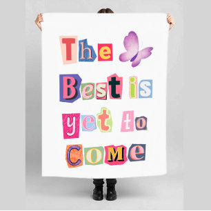 The Best Is Yet To Come Trendy Fleece Blanket