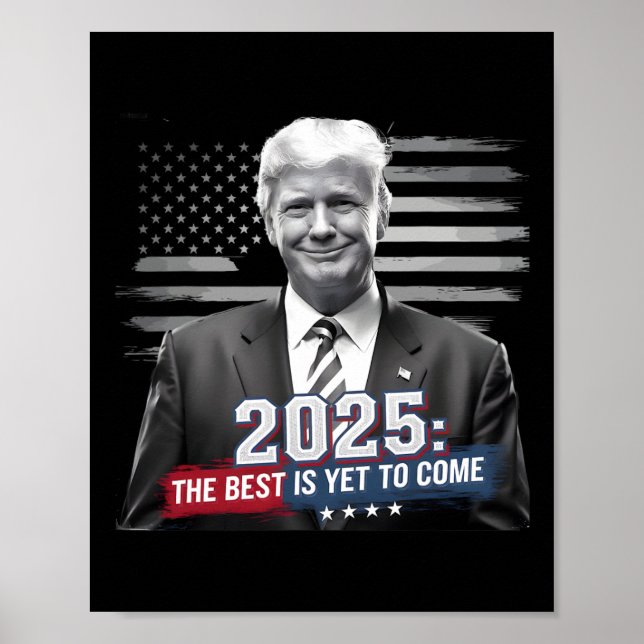 The Best Is Yet To Come Trump 2025 Patriotic New Y Poster (Front)