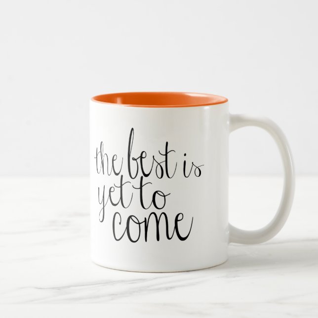 The Best is Yet to Come Two-Tone Coffee Mug (Right)