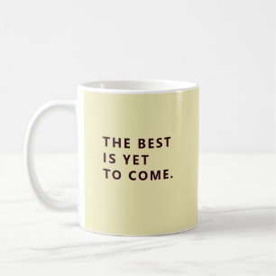 The Best Is Yet To Come Yellow Retirement Fun Mug