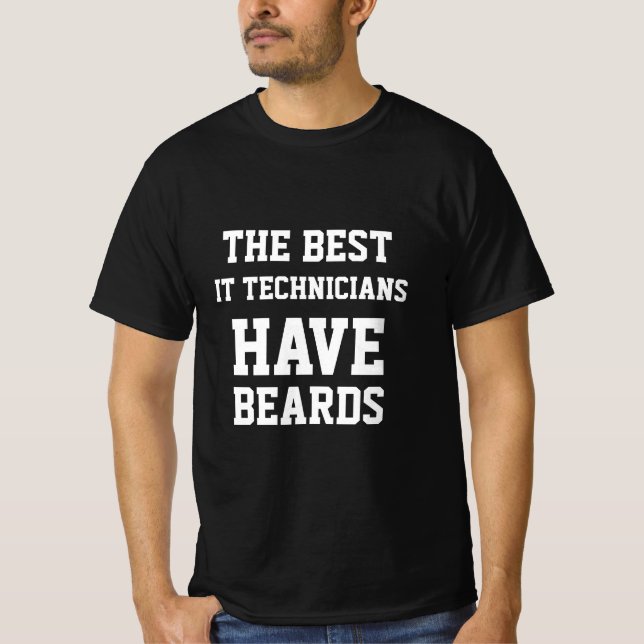 The Best It Technicians Have Beards  T-Shirt (Front)