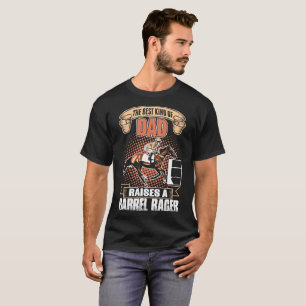 The Best Kind Of Dad Raises A Barrel Racer Horse T T-Shirt