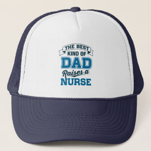 The Best Kind Of Dad Raises a Nurse Trucker Hat