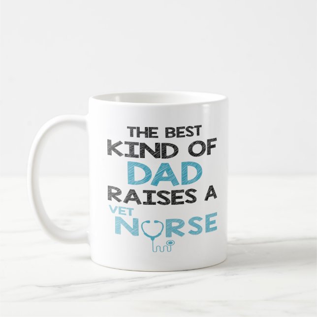 The Best Kind Of Dad Raises A Vet Nurse Coffee Mug (Left)