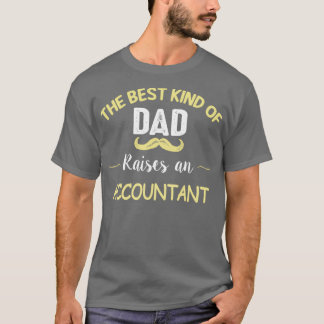 THE BEST KIND OF DAD RAISES AN ACCOUNTAN T-Shirt