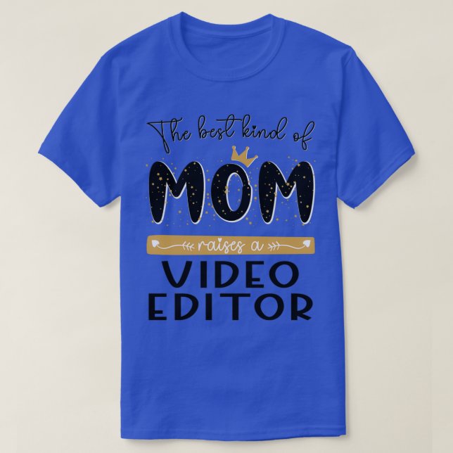 The best kind of MOM raises a Video Editor Mothers T-Shirt (Design Front)