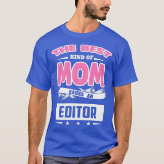 The Best Kind of Mom Raises an Editor T-Shirt