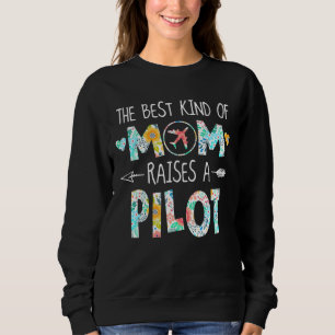 The Best Kind Of Mum Raise Pilot Best Gift Sweatshirt