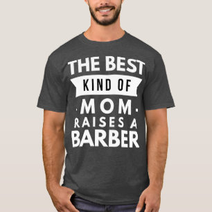 The best kind of Mum raises a Barber T-Shirt