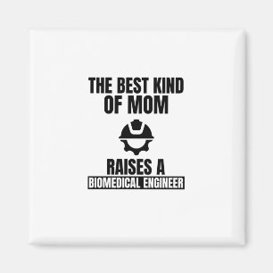 The best kind of mum raises a biomedical engineer. magnet