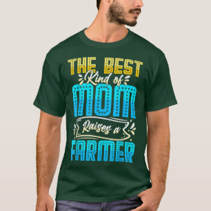the best kind of mum raises a farmer tractor mothe T-Shirt