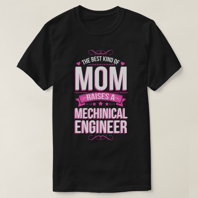 The Best Kind of Mum Raises a Mechanical Engineer  T-Shirt (Design Front)