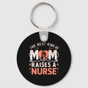 The Best Kind Of Mum Raises A Nurse Key Ring