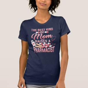The Best Kind Of Mum Raises A Pharmacist T-Shirt