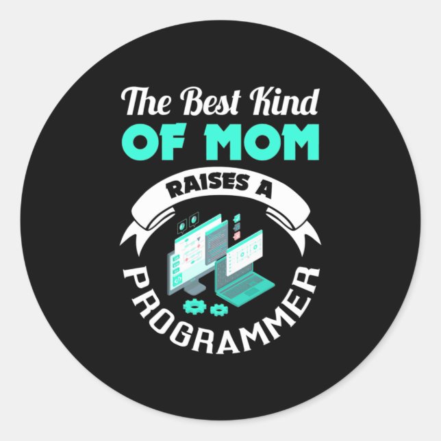 The Best Kind Of Mum Raises A Programmer Classic Round Sticker (Front)