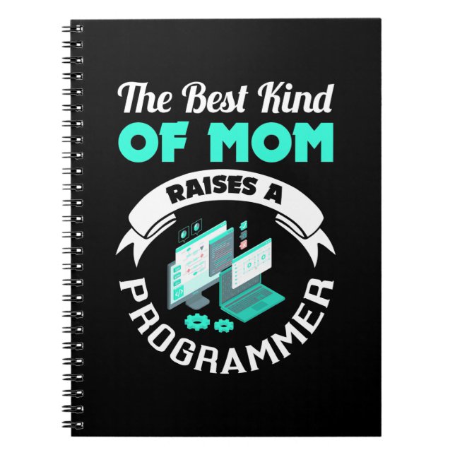 The Best Kind Of Mum Raises A Programmer Notebook (Front)