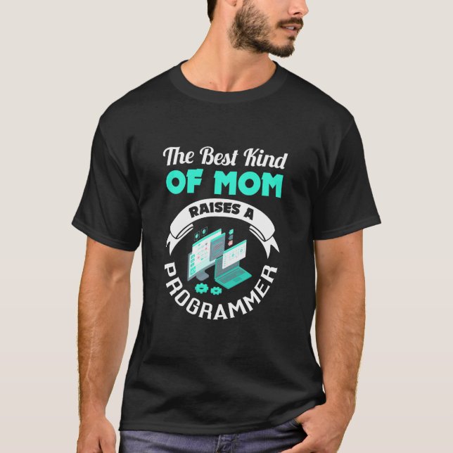 The Best Kind Of Mum Raises A Programmer T-Shirt (Front)