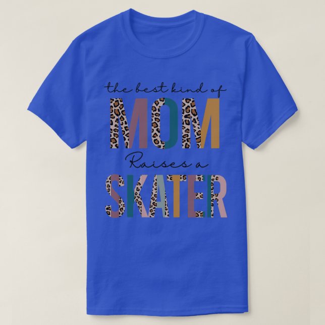 The best kind of mum raises a skater leopard T-Shirt (Design Front)