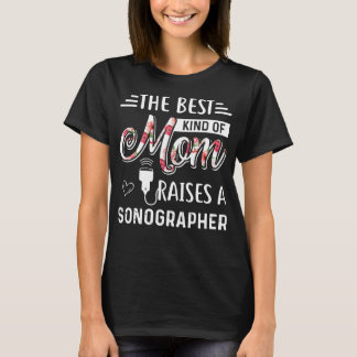 the best kind of mum raises a sonographer mother t T-Shirt