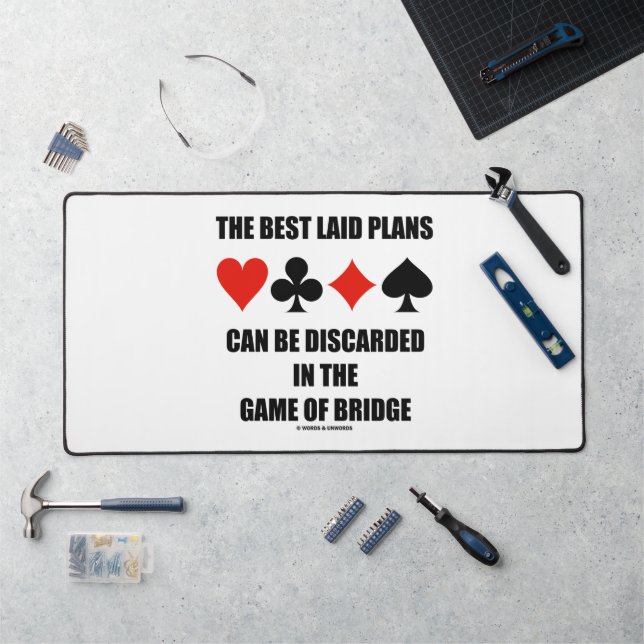The Best Laid Plans Can Be Discarded In Bridge Desk Mat (Workstation)