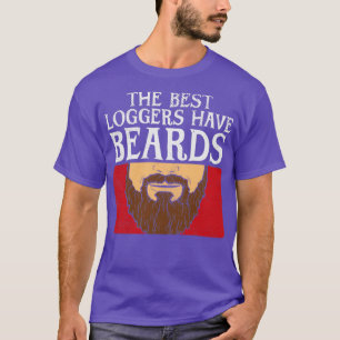 The Best Loggers Have Beards  T-Shirt