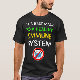 The Best Mask is a Healthy Immune System T-Shirt