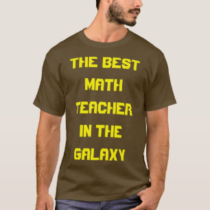 The Best Math Teacher In The Galaxy T-Shirt