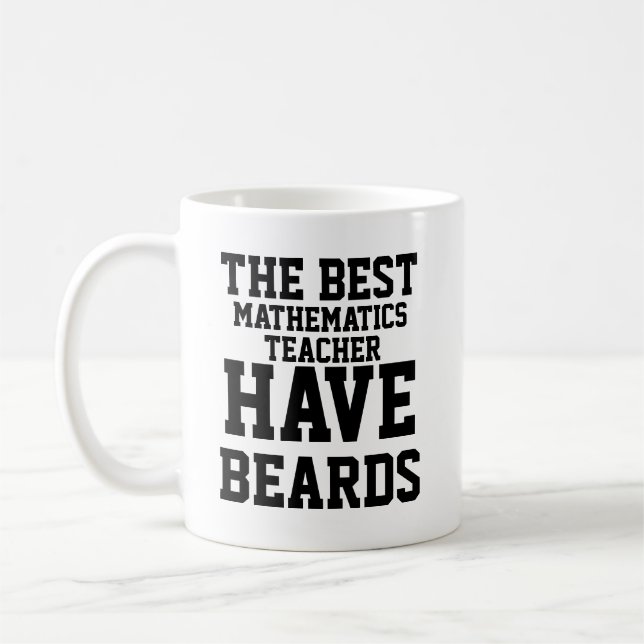 The Best Mathematics Teacher Have Beards Coffee Mug (Left)