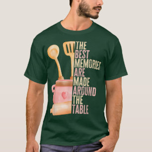 The Best Memories Are Made Around The Table, Cooki T-Shirt