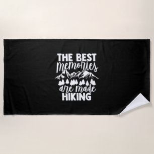 The Best Memories Are Made Hiking Beach Towel