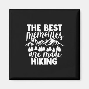 The Best Memories Are Made Hiking Magnet