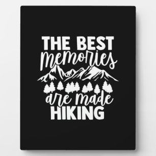 The Best Memories Are Made Hiking Plaque