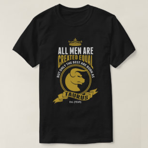 The Best Men are Born as Taurus T-Shirt