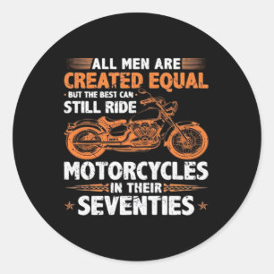 The Best Men Can Still Ride Motorcycles In Their 7 Classic Round Sticker