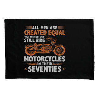 The Best Men Can Still Ride Motorcycles In Their 7 Pillowcase