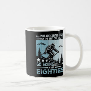The Best Men Still Go Skiing In Their Eighties Fun Coffee Mug