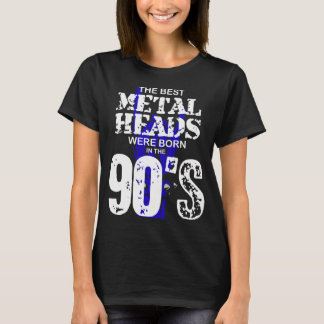 The Best Metal Heads Were Born In The 90'S  T-Shirt